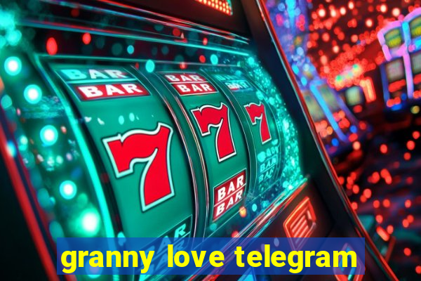 granny love telegram